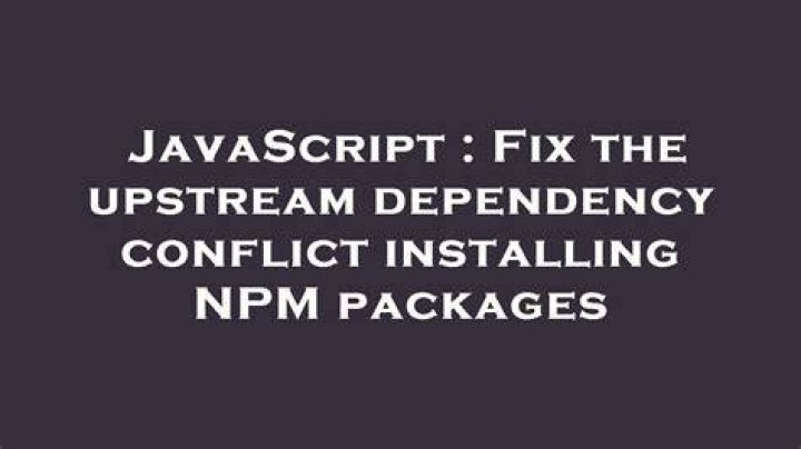 Fix the upstream dependency conflict installing NPM packages