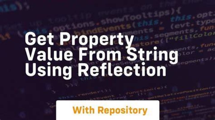 Get property value from string using reflection