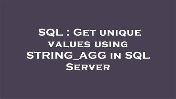 Get unique values using STRING_AGG in SQL Server