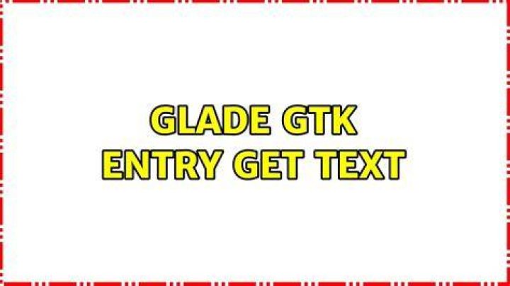 Glade GTK entry get text