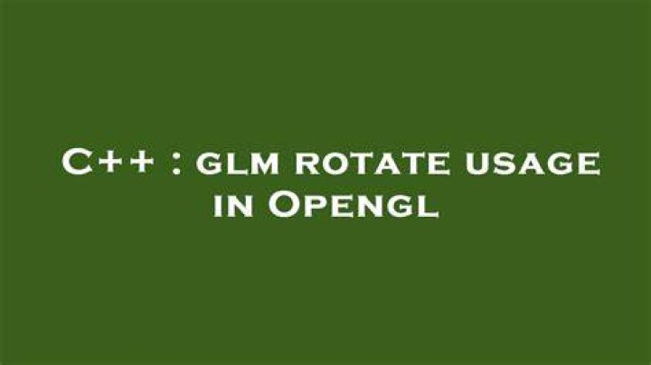glm rotate usage in Opengl