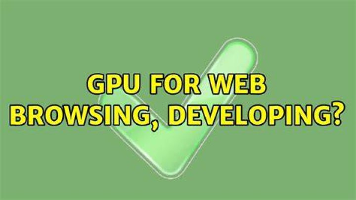 GPU for web browsing, developing?