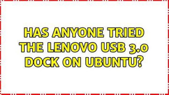 Has anyone tried the Lenovo USB 3.0 Dock on Ubuntu?