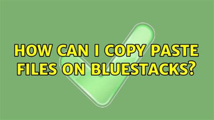 How can I copy paste files on BlueStacks?