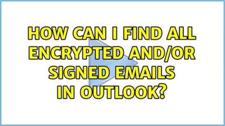 How can I find all encrypted and/or signed emails in outlook?