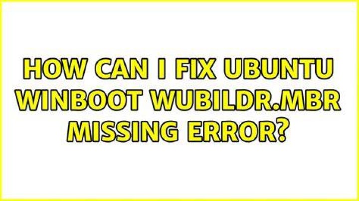 How can I fix ubuntu winboot wubildr.mbr missing error?