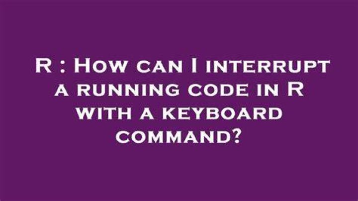 How can I interrupt a running code in R with a keyboard command?