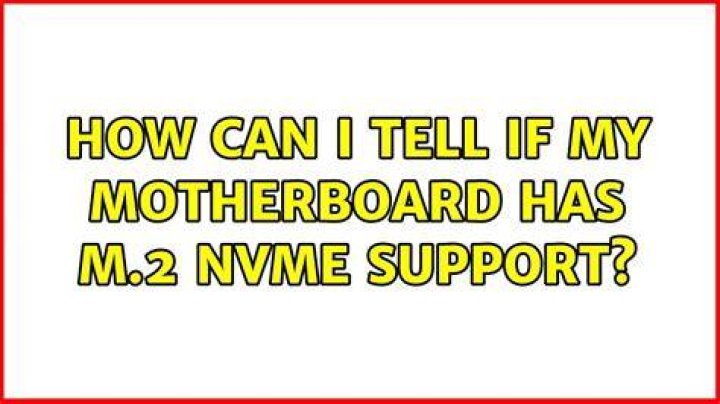 How can I tell if my motherboard has M.2 NVMe Support?