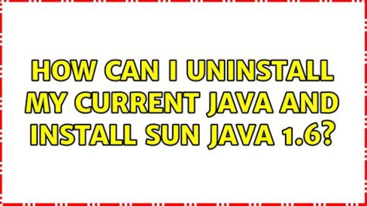 How can I uninstall my current java and install sun java 1.6