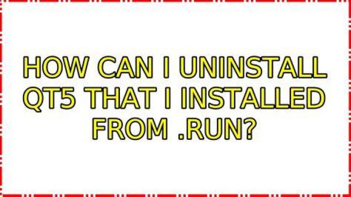 How can I uninstall Qt5 that I installed from .run?