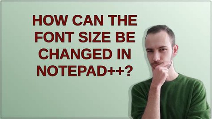 How can the font size be changed in Notepad++?