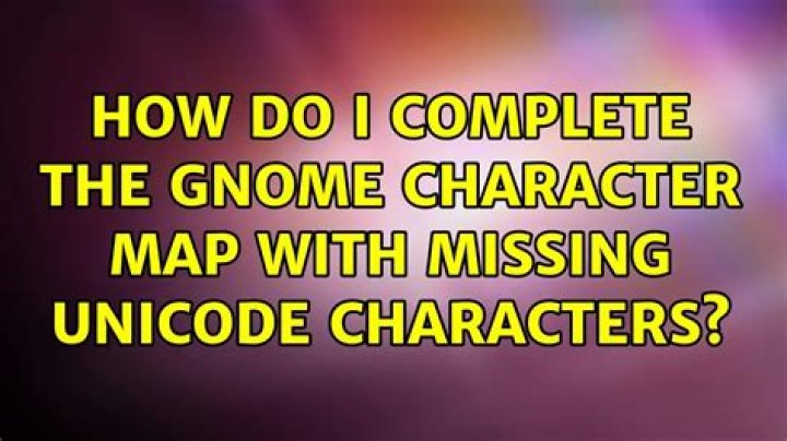How do I complete the Gnome Character Map with missing Unicode characters?