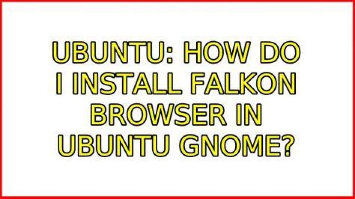 How do I install Falkon browser in Ubuntu GNOME?
