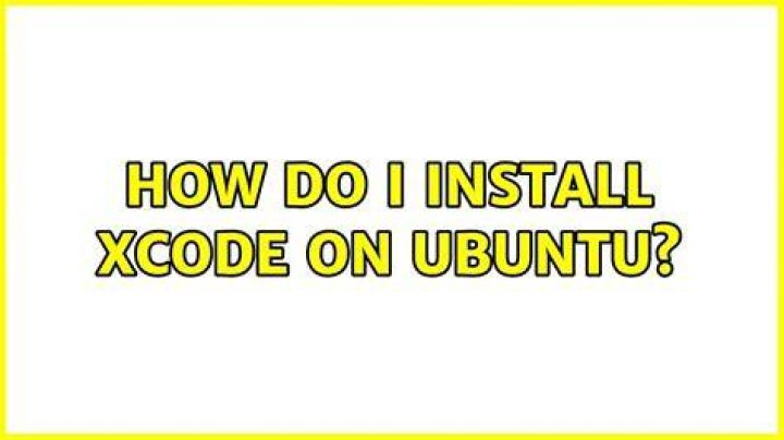 How do I install Xcode on Ubuntu?