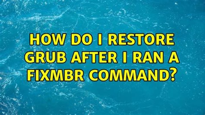 How do I restore grub after I ran a fixmbr command?