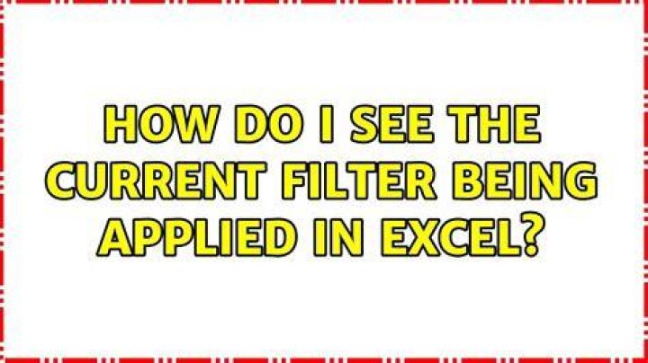 How do I see the current filter being applied in Excel?