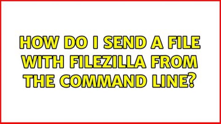 How do I send a file with FileZilla from the command line?