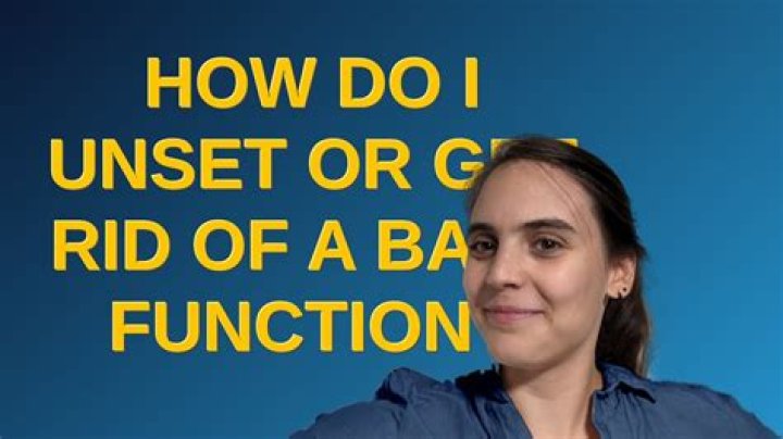 How do I unset or get rid of a bash function?