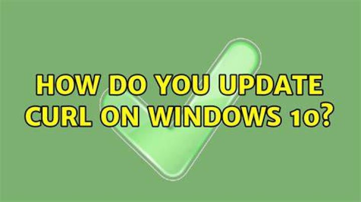 How do you update curl on Windows 10?
