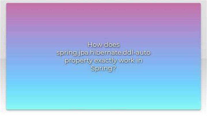 How does spring.jpa.hibernate.ddl-auto property exactly work in Spring?