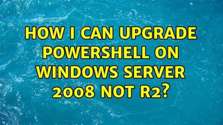 how i can upgrade powershell on windows server 2008 NOT R2?