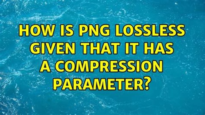 How is PNG lossless given that it has a compression parameter?