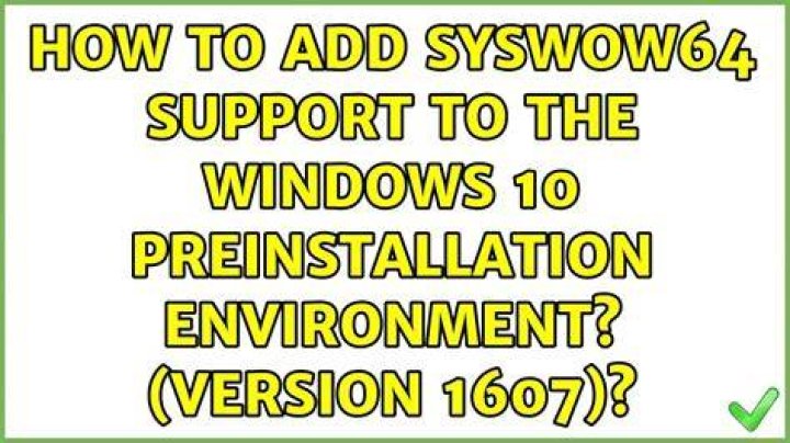 How to add SysWOW64 support to the Windows 10 Preinstallation Environment? (version 1607)