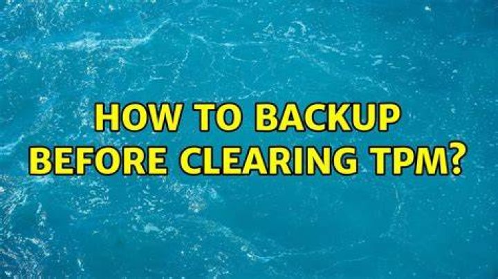 How to backup before clearing TPM