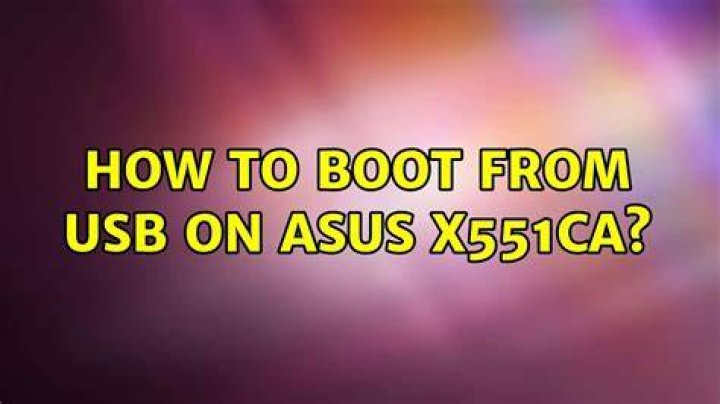 How to boot from USB on ASUS X551CA?
