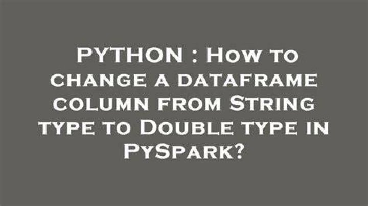 How to change a dataframe column from String type to Double type in PySpark?
