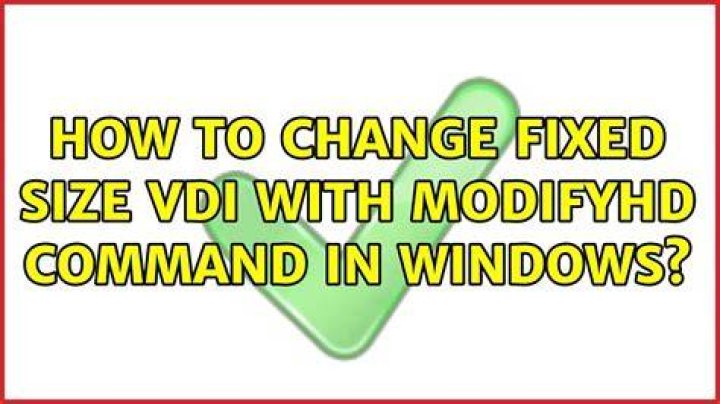 How to change fixed size VDI with modifyhd command in Windows?