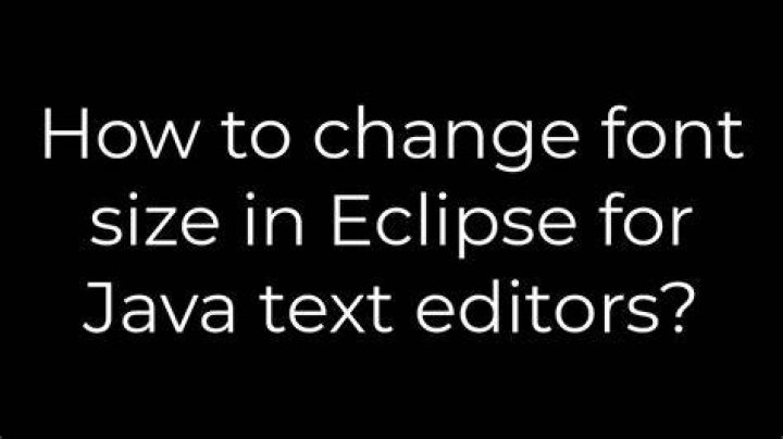 How to change font size in Eclipse for Java text editors?