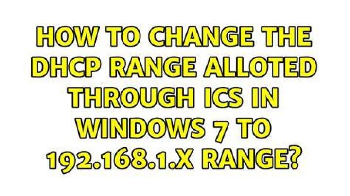 How to change the dhcp range alloted through ICS in Windows 7 to 192.168.1.x range?