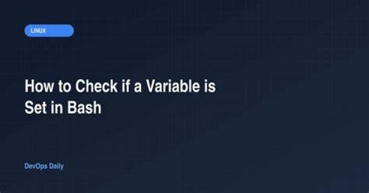 How to check if a variable is set in Bash