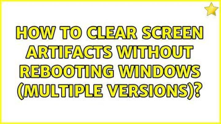 How to clear screen artifacts without rebooting Windows (multiple versions)?