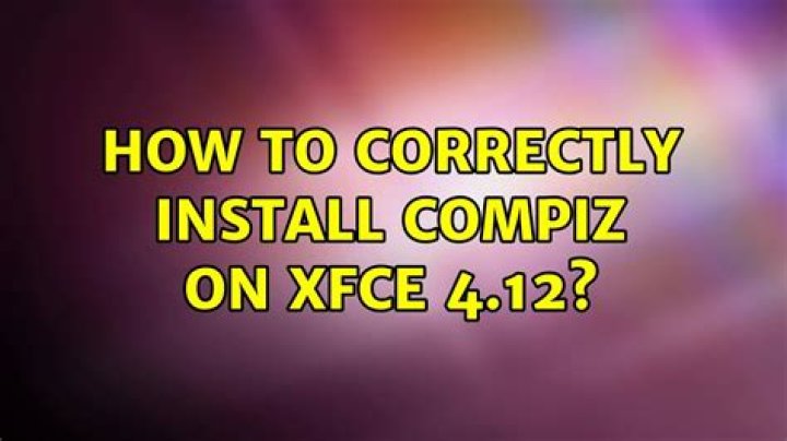 How to correctly install Compiz on Xfce 4?