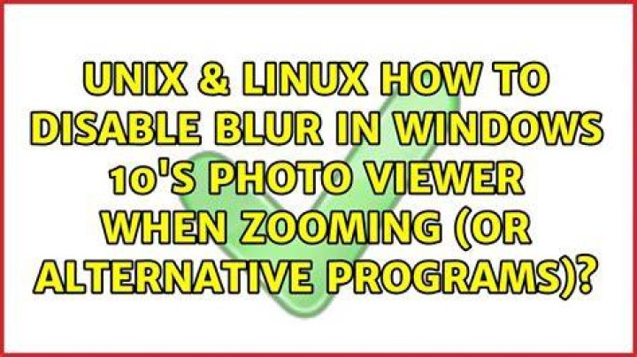 How to disable blur in Windows 10's Photo Viewer when zooming (or alternative programs)?