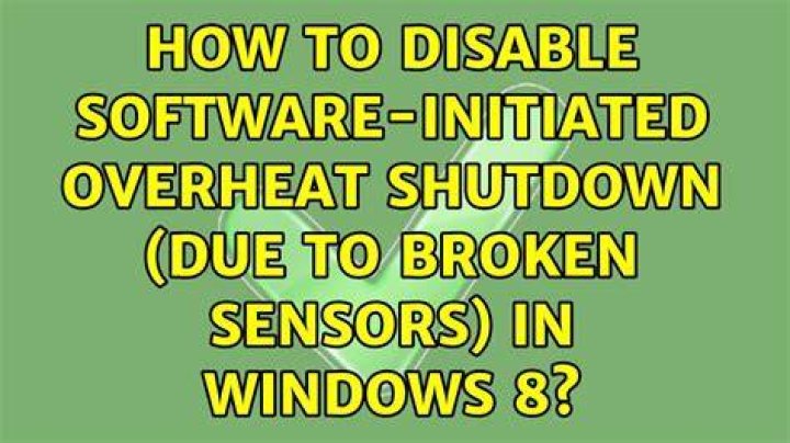 How to disable software-initiated overheat shutdown (due to broken sensors) in Windows 8?