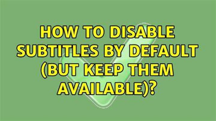 How to disable subtitles by default (but keep them available)?