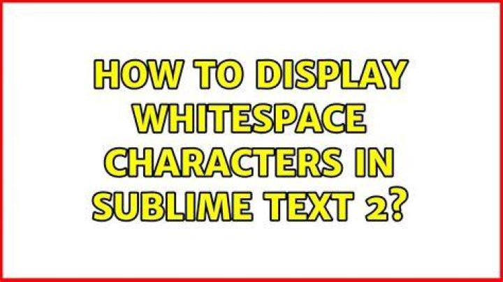 How to display whitespace characters in Sublime Text 2
