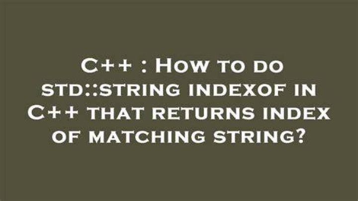 How to do std::string indexof in C++ that returns index of matching string?