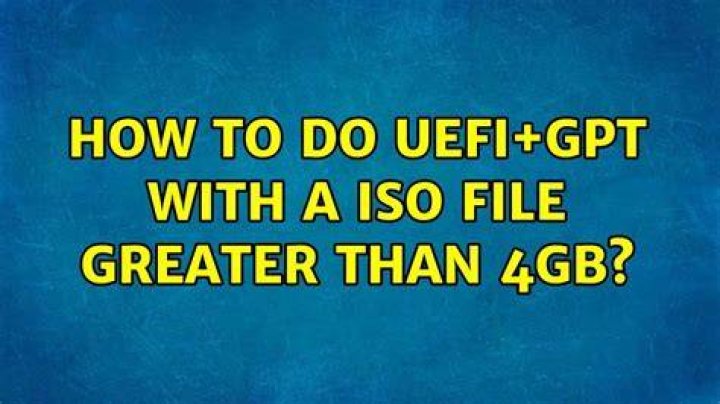 How to do UEFI+GPT with a iso file greater than 4GB