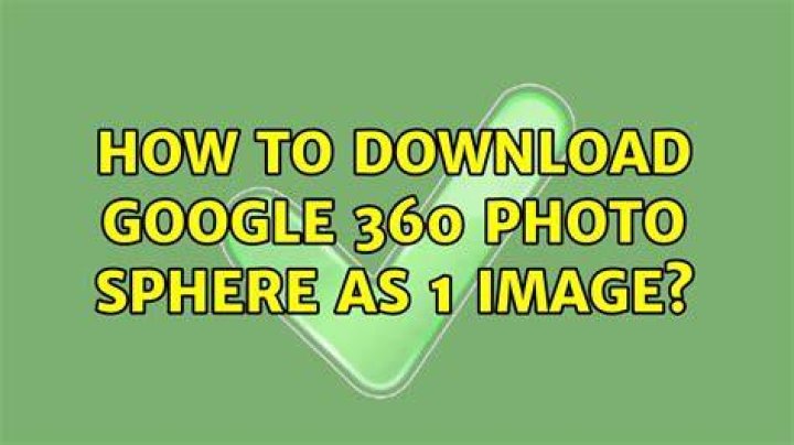 How to download Google 360 Photo Sphere as 1 image?