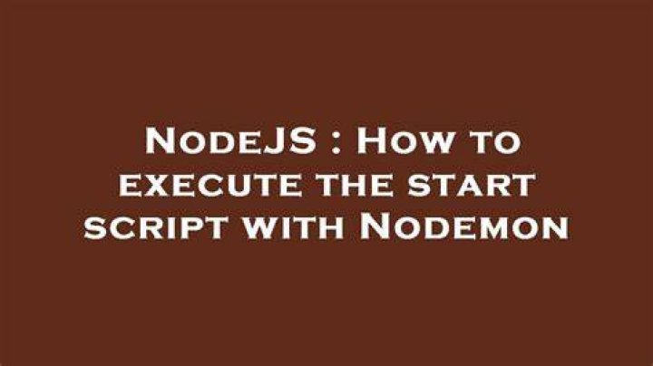 How to execute the start script with Nodemon