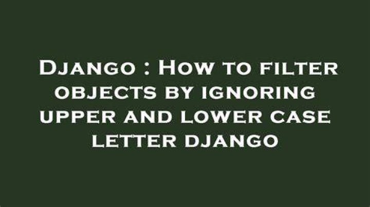 How to filter objects by ignoring upper and lower case letter django