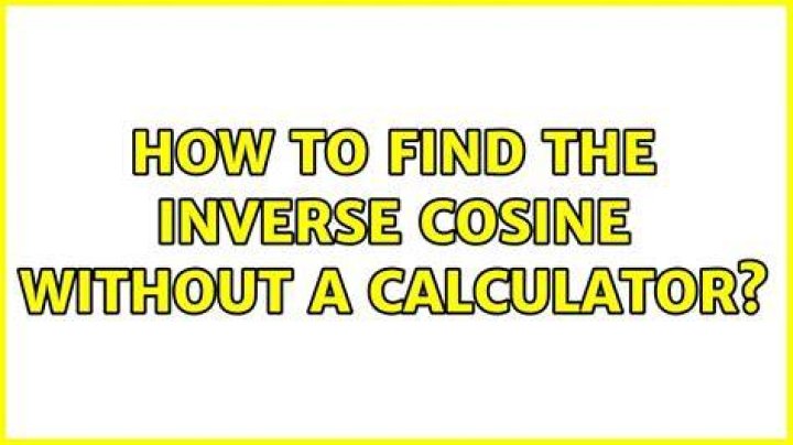 How to find the inverse cosine without a calculator