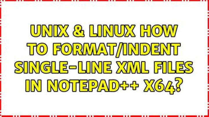 How to format/indent single-line XML files in Notepad++ x64?