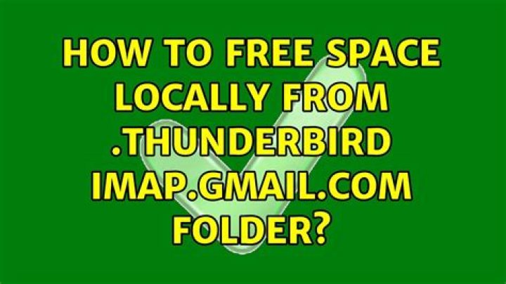 How to free space locally from .thunderbird imap.gmail.com folder?