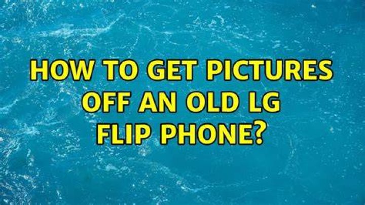 How to get pictures off an old LG Flip Phone? [closed]