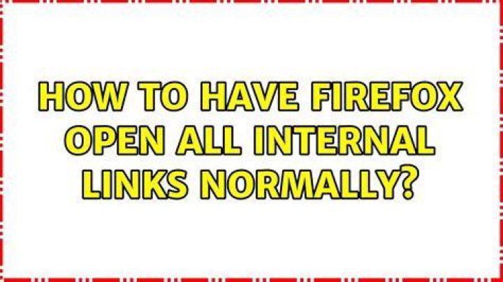 How to have Firefox open all internal links normally?